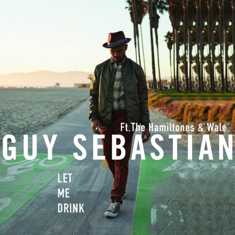 Guy Sebastian - Let Me Drink ft. The HamilTones & Wale